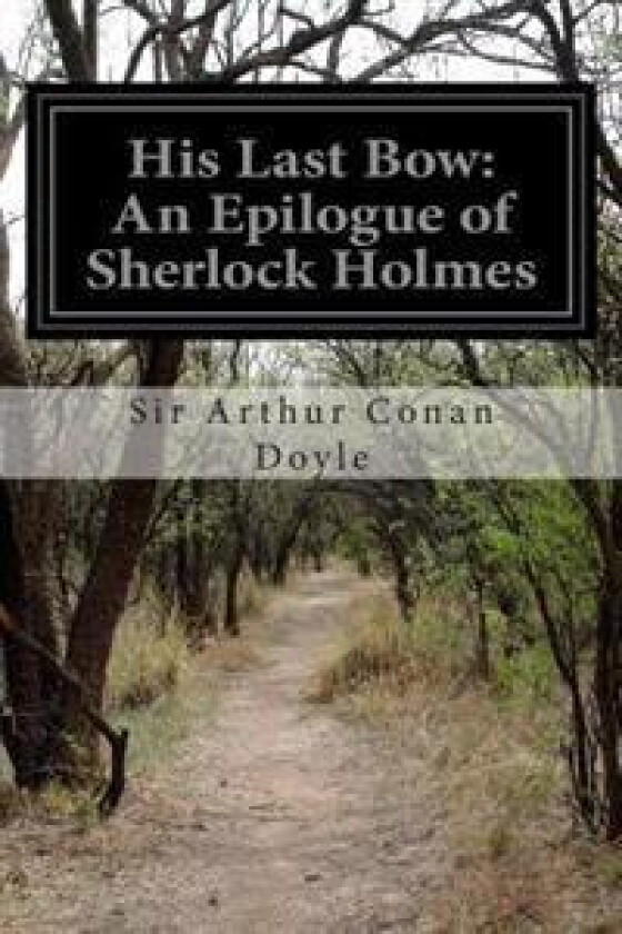 His Last Bow: An Epilogue of Sherlock Holmes