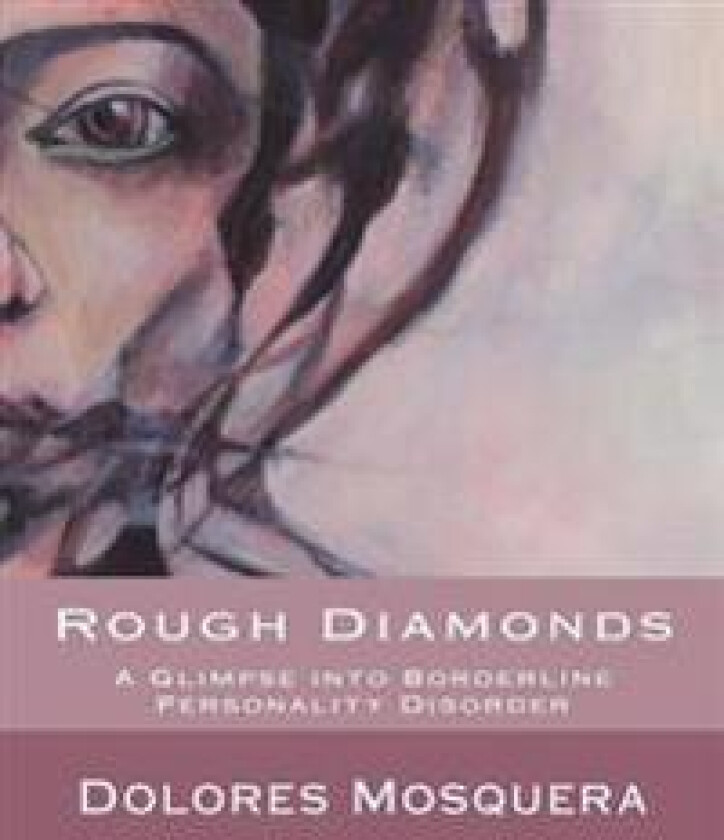 Rough Diamonds: A Glimpse Into Borderline Personality Disorder