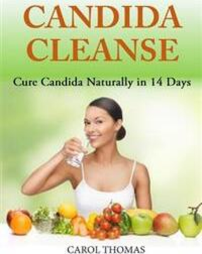 Candida Cleanse: Cure Candida Naturally in 14 Days