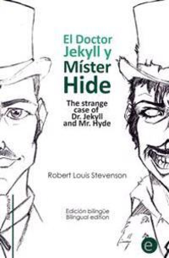 El doctor Jekyll y Mr. Hide/The strange case of Dr. Jekyll and Mr. Hyde: Edición bilingüe/Bilingual edition