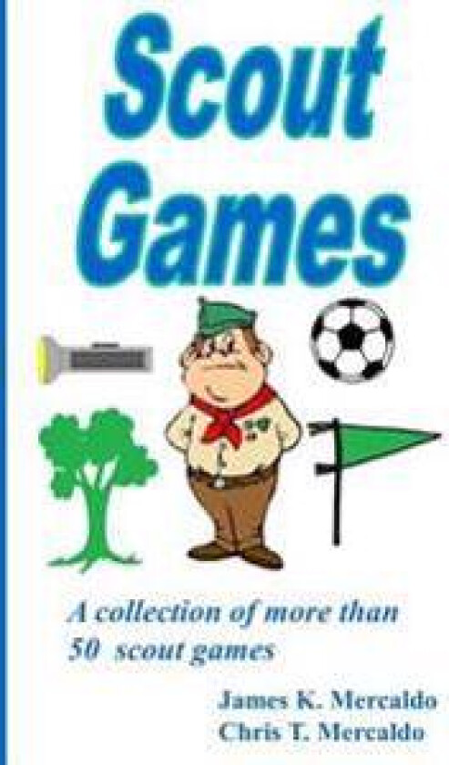Scout Games: A collection of more than 50 scout games