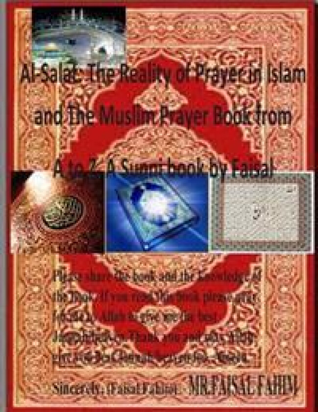 Al-Salat: The Reality of Prayer in Islam and the Muslim Prayer Book from A to Z, a Sunni Book by Faisal