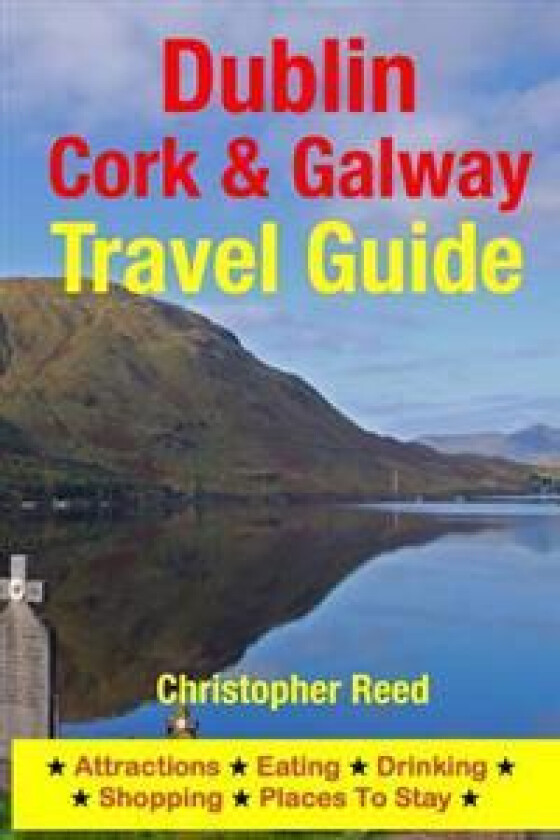 Dublin, Cork & Galway Travel Guide: Attractions, Eating, Drinking, Shopping & Places to Stay