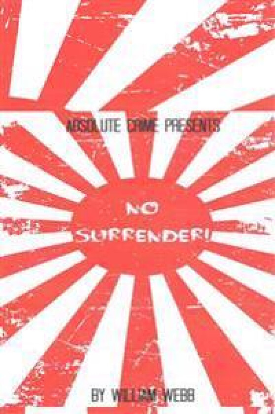 No Surrender!: Seven Japanese WWII Soldiers Who Refused to Surrender After the War