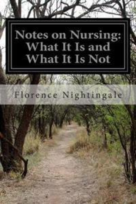 Notes on Nursing: What It Is and What It Is Not