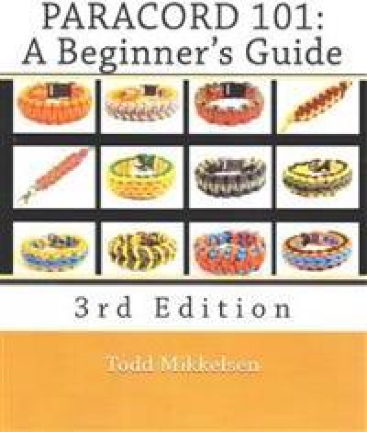 Paracord 101: A Beginner's Guide, 3rd Edition