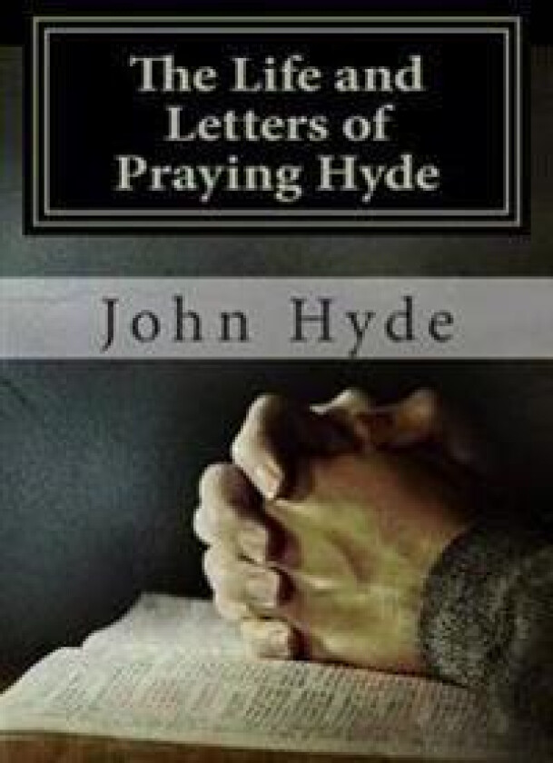 The Life and Letters of Praying Hyde