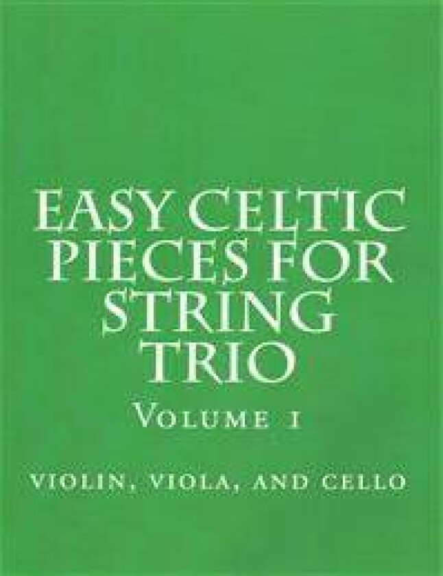 Easy Celtic Pieces for String Trio Vol.1: Violin, Viola, and Cello