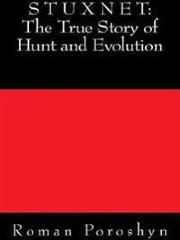 Stuxnet: The True Story of Hunt and Evolution