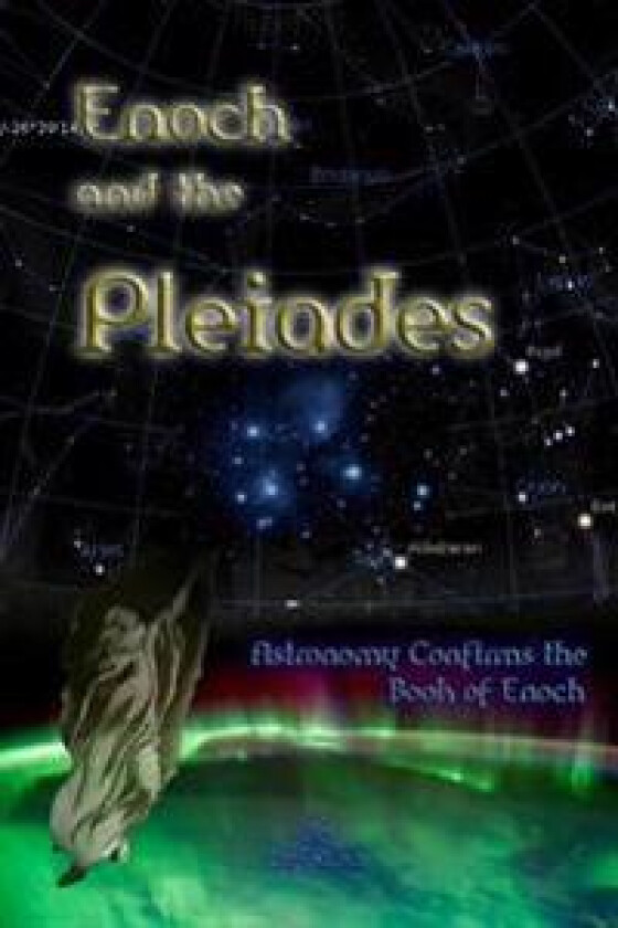 Enoch and the Pleiades: Astronomy Confirms the Book of Enoch