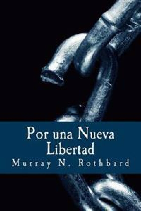 Por Una Nueva Libertad: El Manifiesto Libertario
