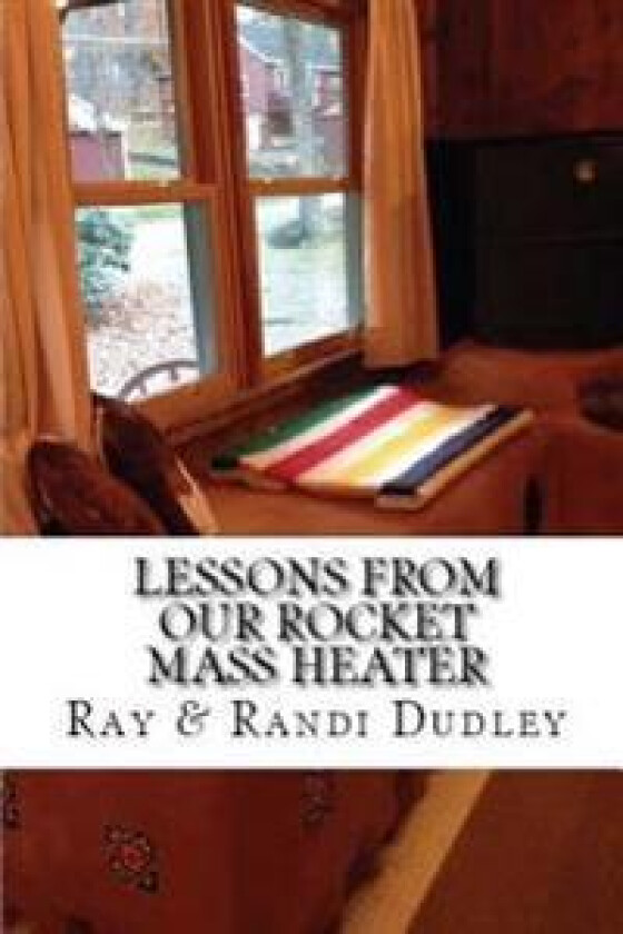 Lessons from Our Rocket Mass Heater: Tips, lessons and resources from our build