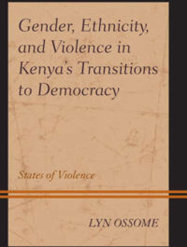 Gender, Ethnicity, and Violence in Kenya’s Transitions to Democracy