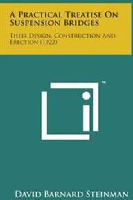 A Practical Treatise on Suspension Bridges: Their Design, Construction and Erection (1922)