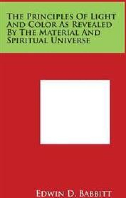 The Principles of Light and Color as Revealed by the Material and Spiritual Universe
