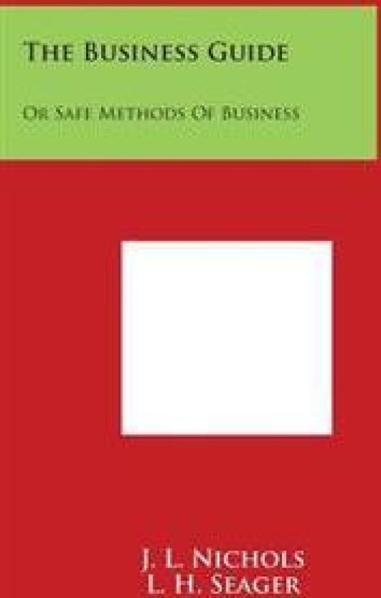The Business Guide: Or Safe Methods of Business