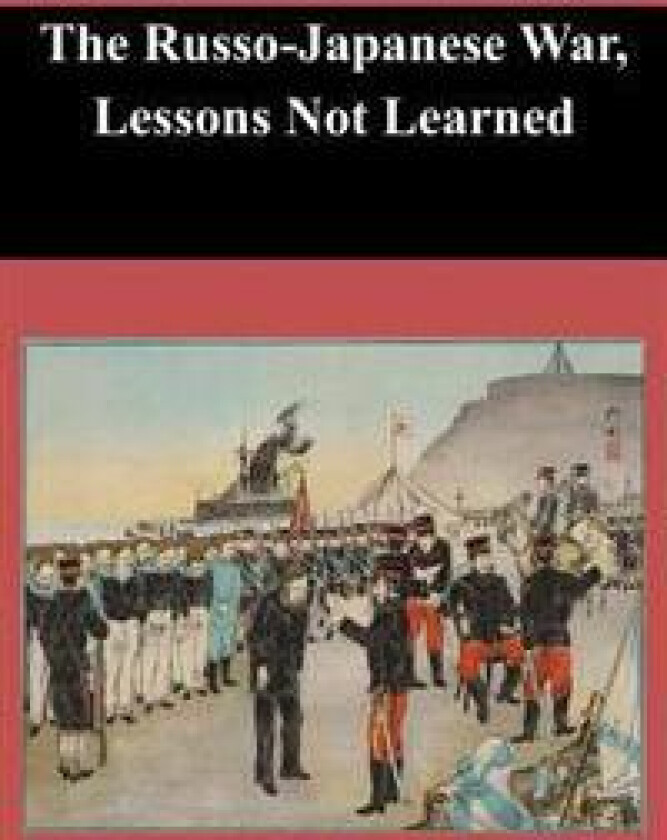 The Russo-Japanese War, Lessons Not Learned