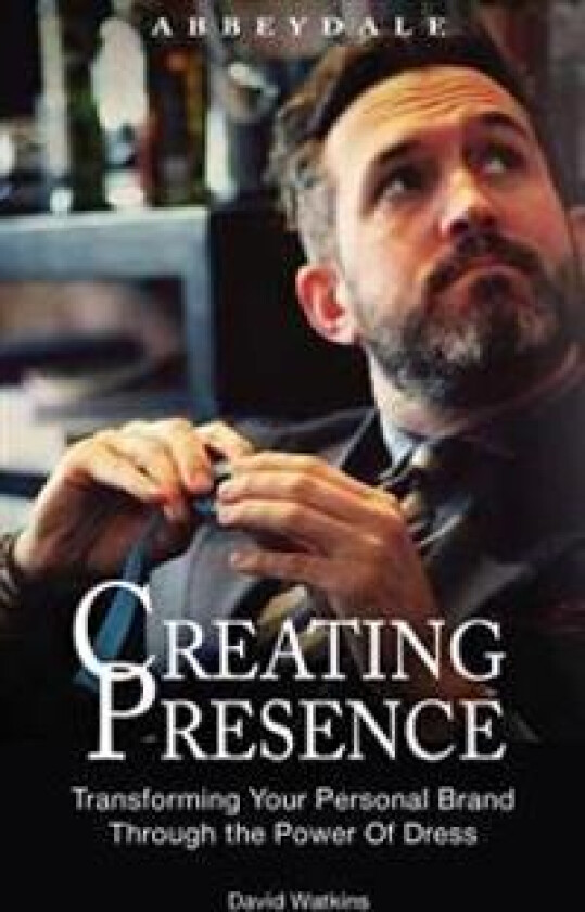 Creating Presence: Transforming Your Personal Brand Through the Power of Dress