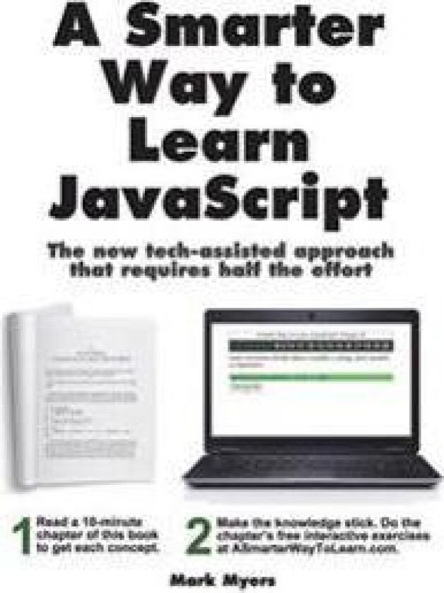 A Smarter Way to Learn JavaScript: The New Approach That Uses Technology to Cut Your Effort in Half