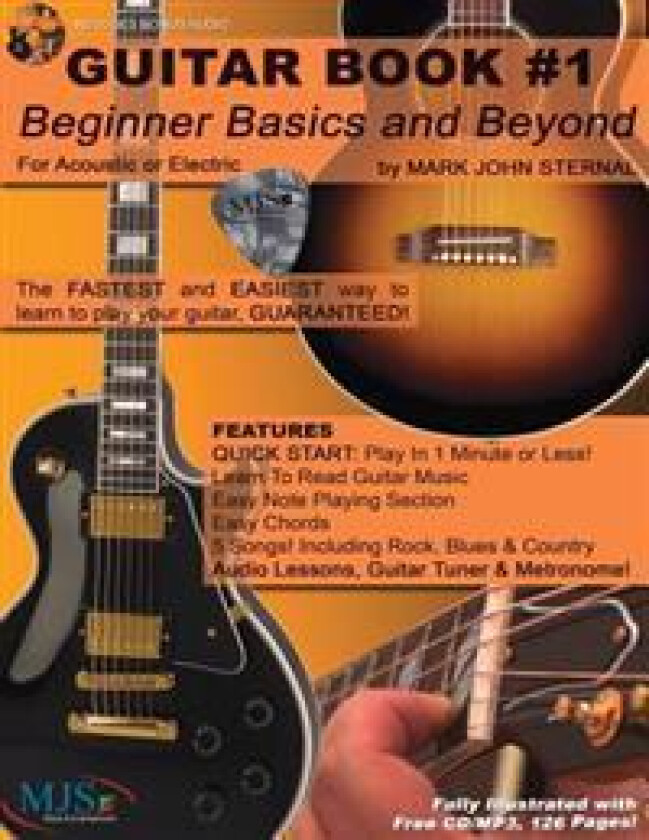 Guitar Book #1: Beginner Basics and Beyond: Fastest and Easiest Way to Learn to Play, Guaranteed!