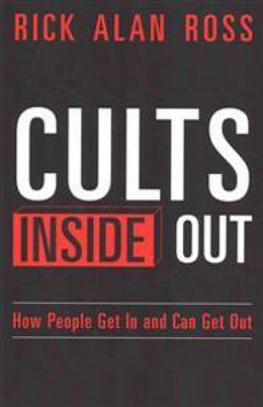 Cults Inside Out: How People Get in and Can Get Out