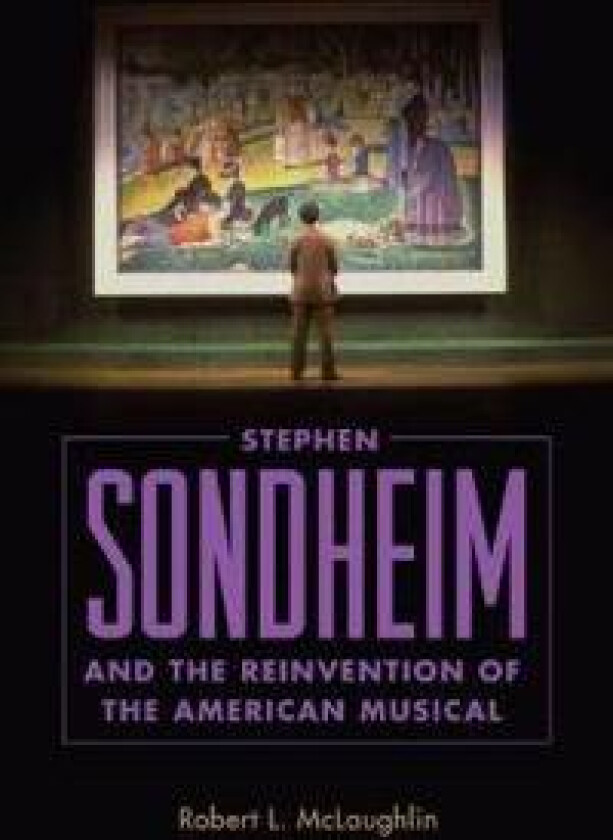 Stephen Sondheim and the Reinvention of the American Musical