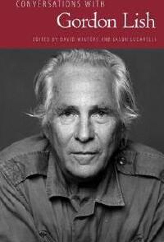 Conversations with Gordon Lish