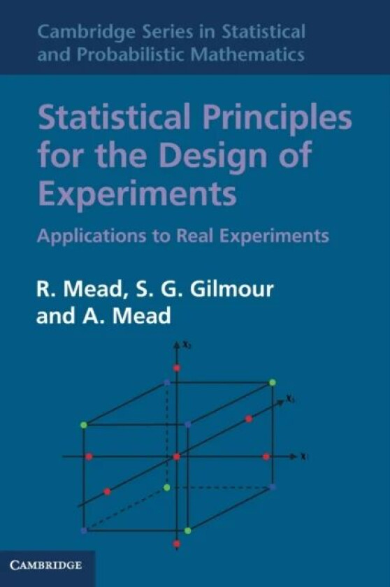 Statistical Principles for the Design of Experiments av R. (University of Reading) Mead, S. G. (University of Southampton) Gilmour, A. (University of