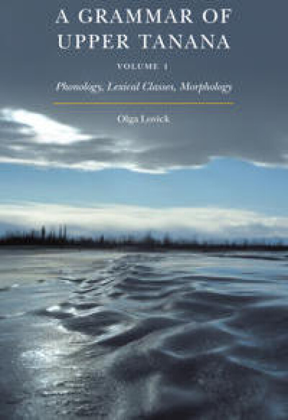 A Grammar of Upper Tanana, Volume 1