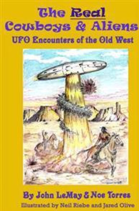 The Real Cowboys & Aliens: UFO Encounters of the Old West