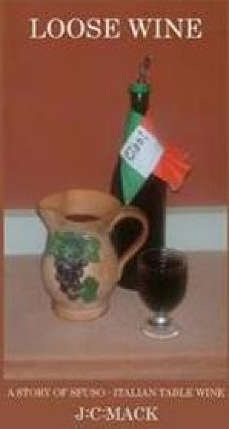 Loose Wine: An Inside Story of Tuscan Table Wine...