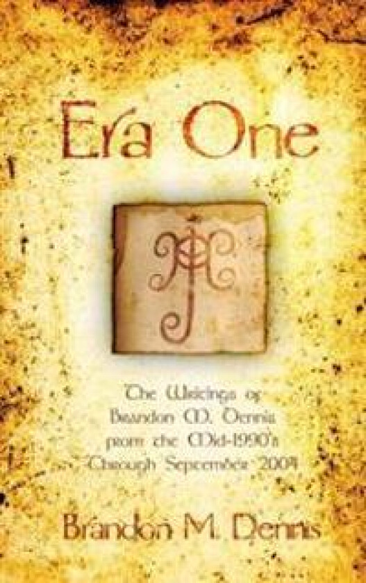 Era One: The Writings of Brandon M. Dennis from the Mid-1990s Through September 2004
