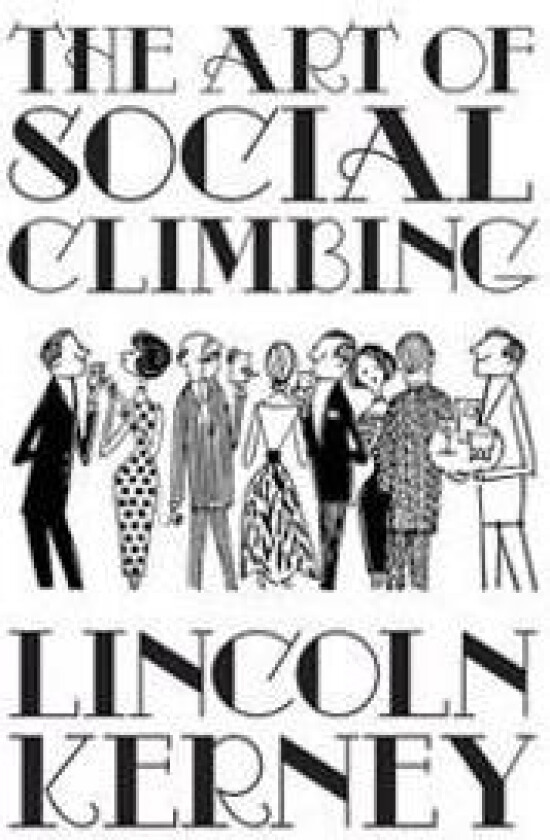 The Art of Social Climbing: A Guide for the Socially Ambitious