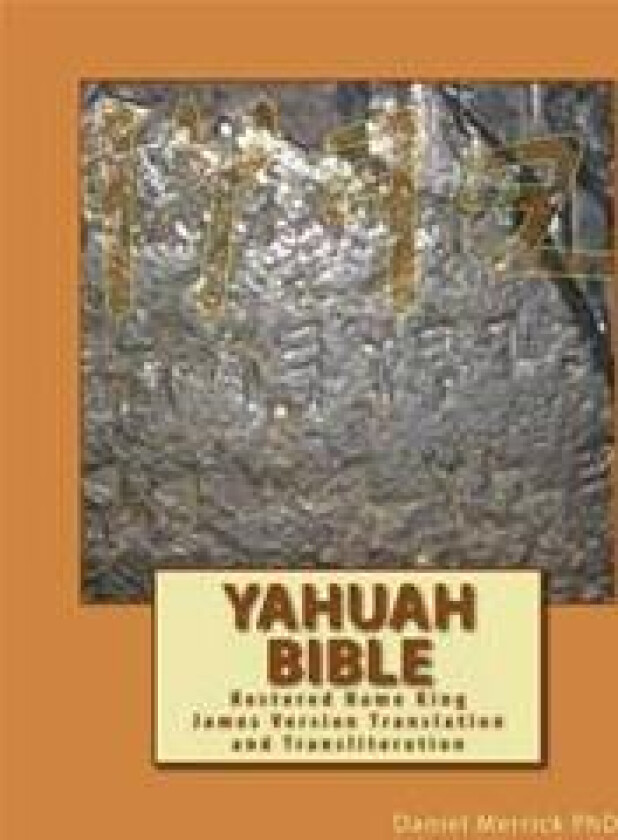 Yahuah Bible: Restored Name King James Version Translation and Transliteration