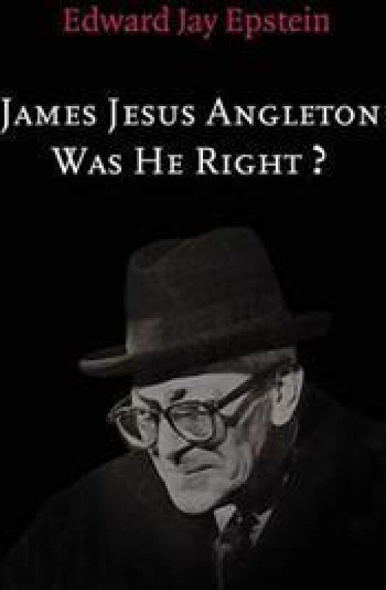 James Jesus Angleton: Was He Right?