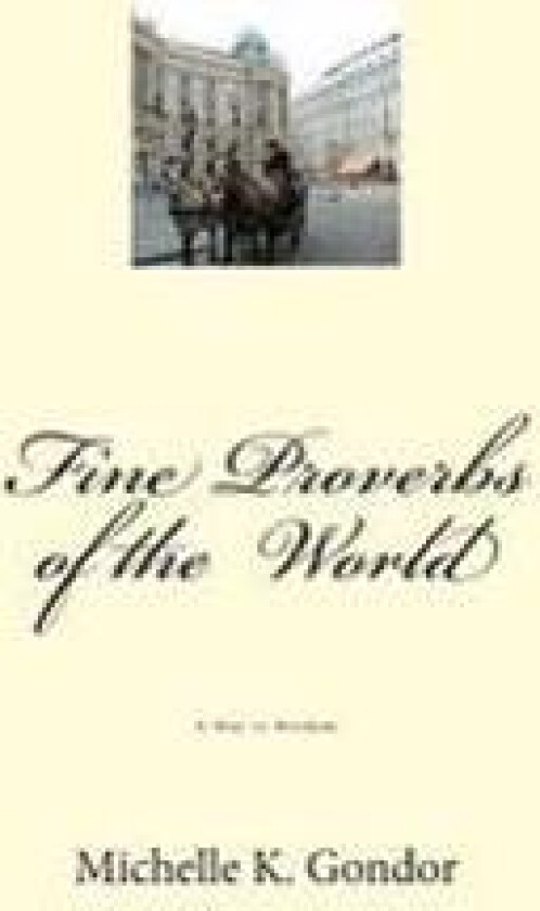 Fine Proverbs of the World: A Way to Wisdom