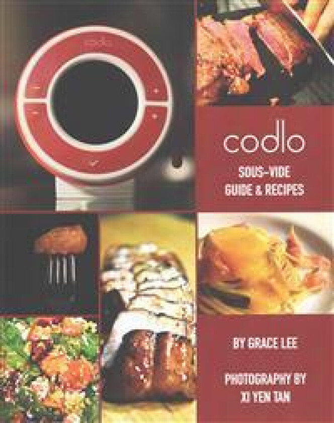 Codlo Sous-Vide Guide & Recipes: The ultimate guide to cooking sous-vide