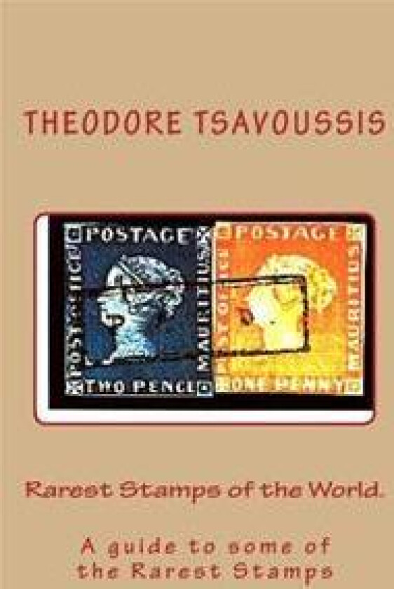 Rarest Stamps of the World.: A guide to some of the World's Rarest Stamps