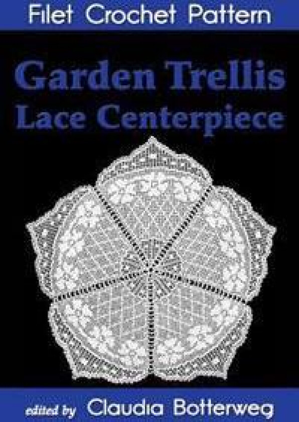 Garden Trellis Lace Centerpiece Filet Crochet Pattern: Complete Instructions and Chart