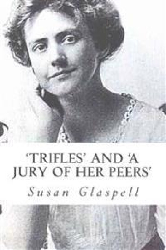 'Trifles' and 'A Jury of her Peers'