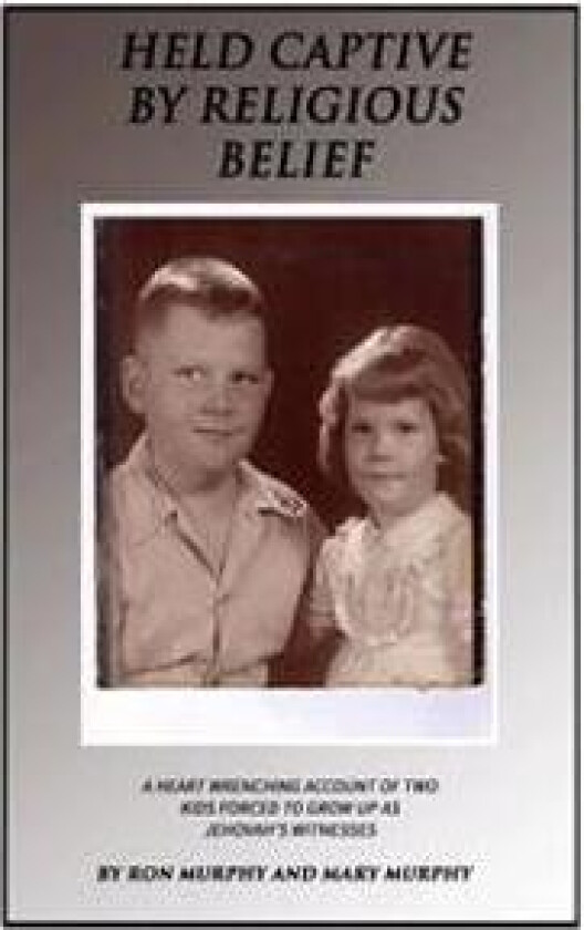 Held Captive By Religious Belief: A Heart-Wrenching Account of Two Kids Forced to Grow Up As Jehovah's Witnesses
