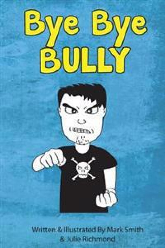 Bye Bye Bully: A Super Funny Illustrated Book for Kids 8-13
