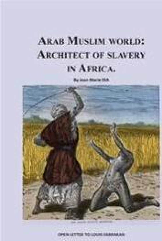 Arab Muslim World: Architect of Slavery in Africa: Open Letter To Nation Leader of Islam Mr. Louis Farrakhan