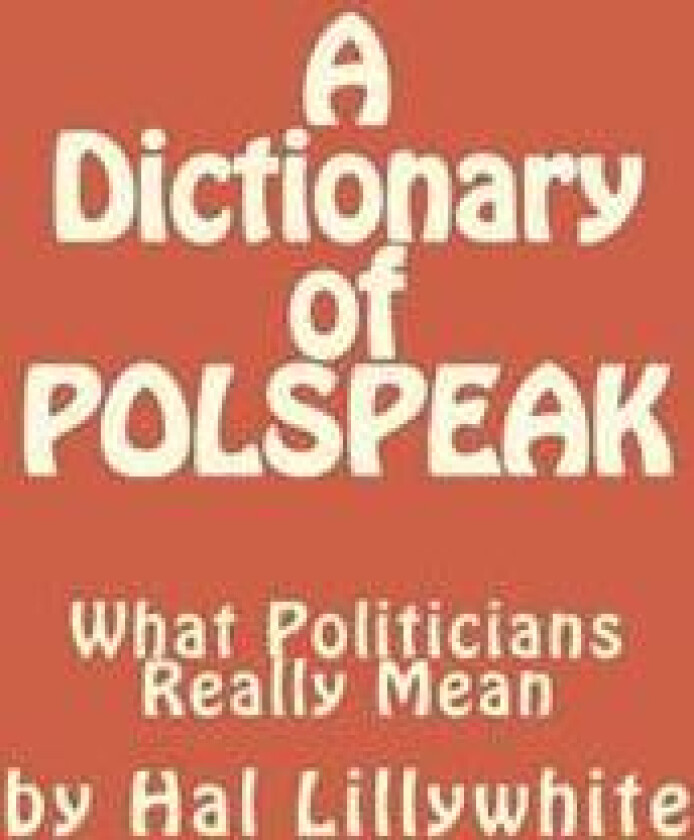 A Dictionary of Polspeak: What Politicians Really Mean