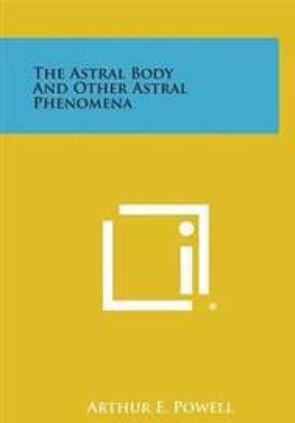 The Astral Body and Other Astral Phenomena