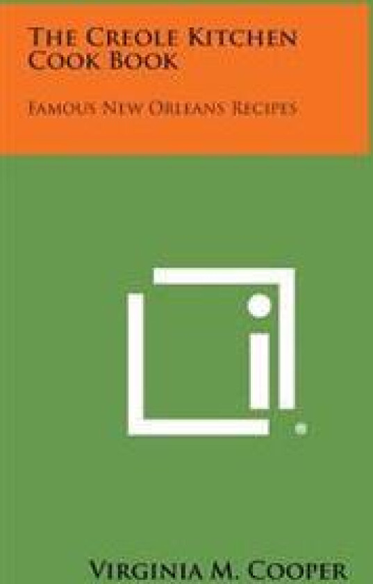 The Creole Kitchen Cook Book: Famous New Orleans Recipes