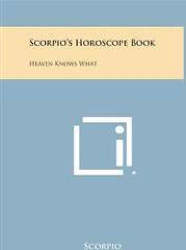 Scorpio's Horoscope Book: Heaven Knows What
