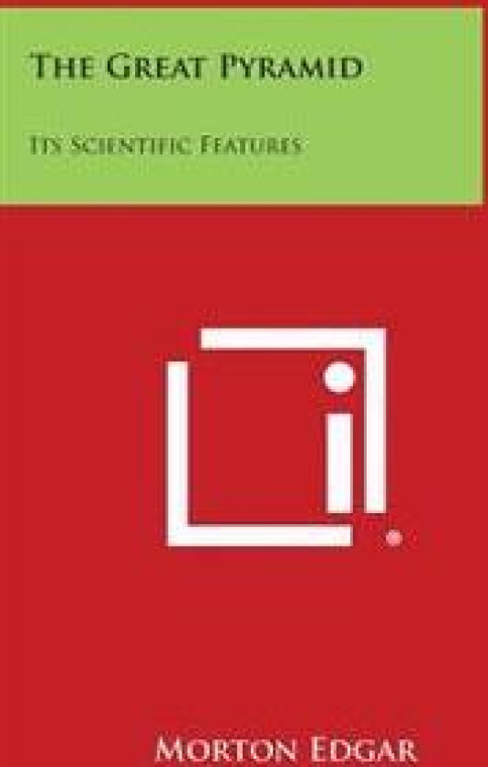 The Great Pyramid: Its Scientific Features