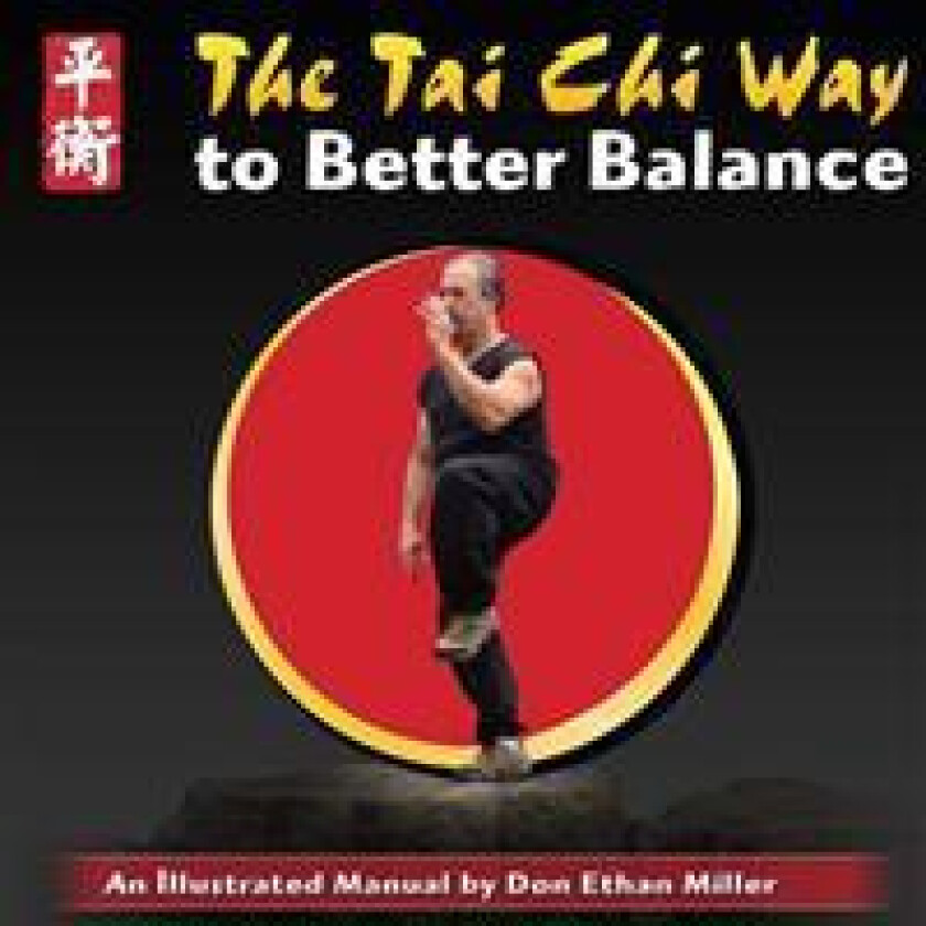 The Tai Chi Way to Better Balance: An Illustrated Manual