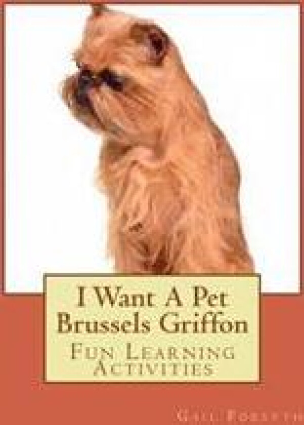 I Want A Pet Brussels Griffon: Fun Learning Activities